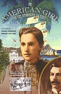An American Girl in the Hawaiian Islands: Letters of Carrie Prudence Winter, 1890-1893 (Hardcover)