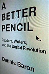 A Better Pencil: Readers, Writers, and the Digital Revolution (Paperback)