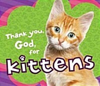 Thank You, God, for Kittens (Board Books)