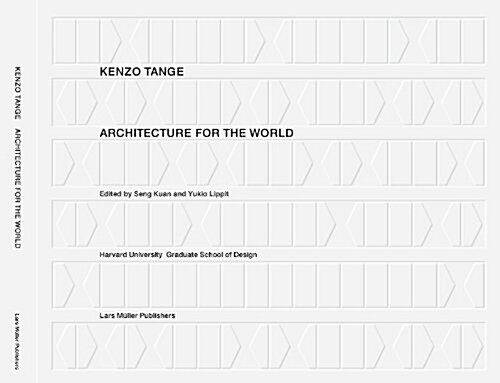 Kenzo Tange: Architecture for the World (Hardcover)