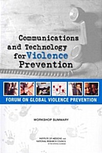 Communications and Technology for Violence Prevention: Workshop Summary (Paperback)