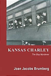 Kansas Charley: The Boy Murderer (Paperback)