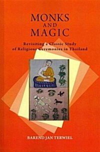 Monks and Magic: Revisiting a Classic Study of Religious Ceremonies in Thailand (Paperback)