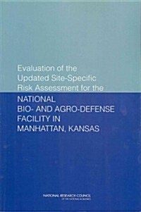 Evaluation of the Updated Site-Specific Risk Assessment for the National Bio- And Agro-Defense Facility in Manhattan, Kansas (Paperback)