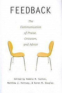 Feedback: The Communication of Praise, Criticism, and Advice (Paperback)