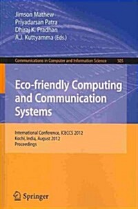 Eco-Friendly Computing and Communication Systems: International Conference, Iceccs 2012, Kochi, India, August 9-11, 2012. Proceedings (Paperback, 2012)