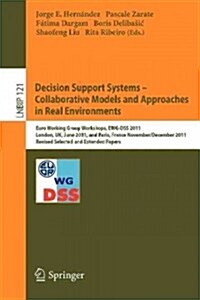 Decision Support Systems - Collaborative Models and Approaches in Real Environments: Euro Working Group Workshops, Ewg-Dss 2011, London, UK, June 23-2 (Paperback, 2012)
