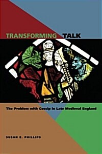 Transforming Talk: The Problem with Gossip in Late Medieval England (Paperback)
