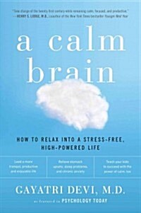 A Calm Brain: How to Relax Into a Stress-Free, High-Powered Life (Paperback)