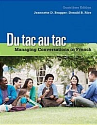 Du Tac Au Tac: Managing Conversations in French (with Premium Web Site, 4 Terms (24 Months) Printed Access Card) (Paperback, 4, Revised)