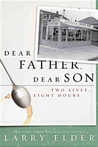 Dear Father, Dear Son: Two Lives... Eight Hours (Hardcover)