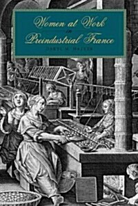 Women at Work in Preindustrial France (Paperback)