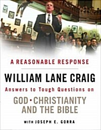 A Reasonable Response: Answers to Tough Questions on God, Christianity, and the Bible (Paperback)