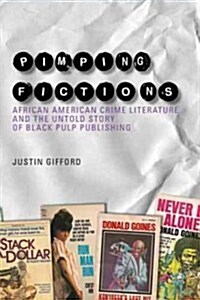 Pimping Fictions: African American Crime Literature and the Untold Story of Black Pulp Publishing (Paperback, American Litera)