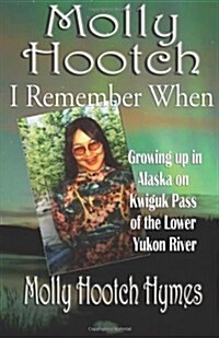 Molly Hootch: Growing up in Alaska on the Kwiguk Pass of the Lower Yukon River (Paperback)