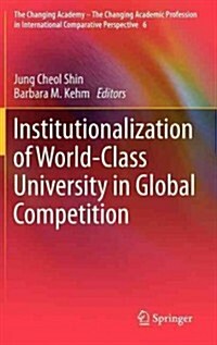 [중고] Institutionalization of World-Class University in Global Competition (Hardcover, 2013)