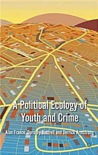 A Political Ecology of Youth and Crime (Hardcover)