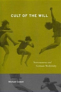 Cult of the Will: Nervousness and German Modernity (Paperback)