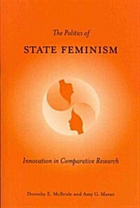 The Politics of State Feminism: Innovation in Comparative Research (Paperback)