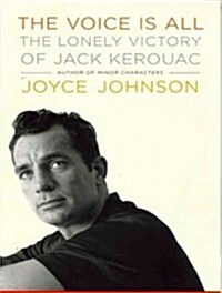 The Voice Is All: The Lonely Victory of Jack Kerouac (Audio CD, Library)