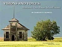 Visions and Voices: Montanas One-Room Schoolhouses (Hardcover)