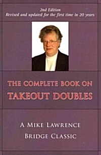 Complete Book on Takeout Doubles (2nd Edition) (Revised): A Mike Lawrence Bridge Classic (Paperback, 2, Revised)