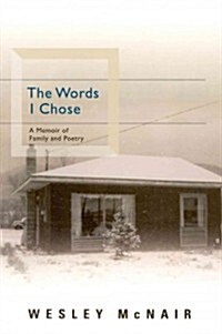 The Words I Chose: A Memoir of Family and Poetry (Paperback)