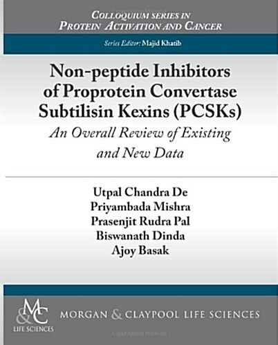 Non-Peptide Inhibitors of Proprotein Convertase Subtilisin Kexins (Pcsks): An Overall Review of Existing and New Data (Paperback)