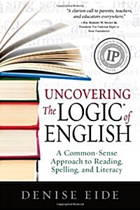 Uncovering the Logic of English (Paperback, 2nd)