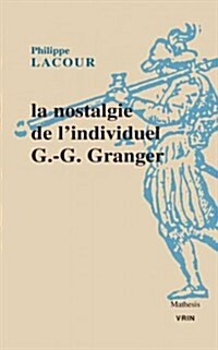 La Nostalgie de LIndividuel: G.-G. Granger (Paperback)