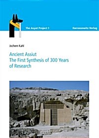 Ancient Asyut: The First Synthesis After 300 Years of Research (Paperback, 2, 2., Aufl.)