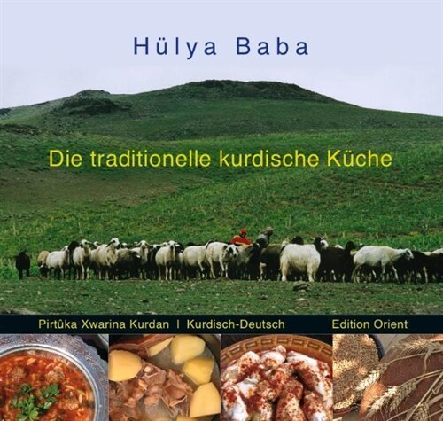 Die traditionelle kurdische Kuche. Xwarinen kevnesopiyen kurdan. Pirtukeke xwarine (Hardcover)