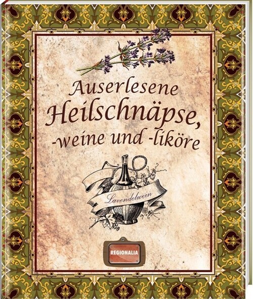 Auserlesene Heilschnapse, -weine und -likore (Hardcover)