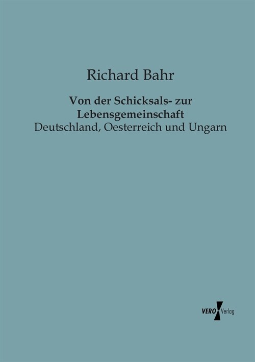 Von der Schicksals- zur Lebensgemeinschaft: Deutschland, Oesterreich und Ungarn (Paperback)
