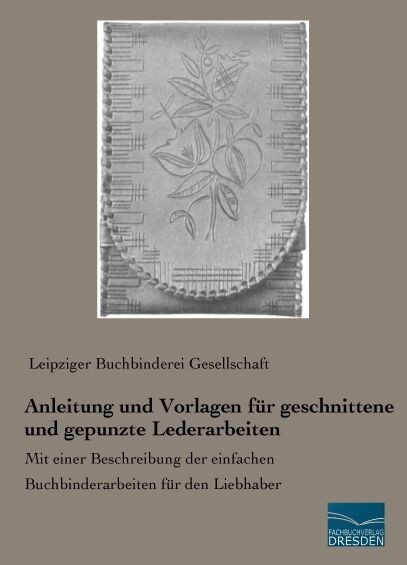 Anleitung und Vorlagen fur geschnittene und gepunzte Lederarbeiten (Paperback)