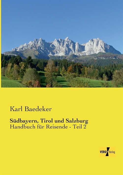 S?bayern, Tirol und Salzburg: Handbuch f? Reisende - Teil 2 (Paperback)