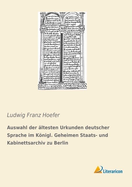 Auswahl der altesten Urkunden deutscher Sprache im Konigl. Geheimen Staats- und Kabinettsarchiv zu Berlin (Paperback)