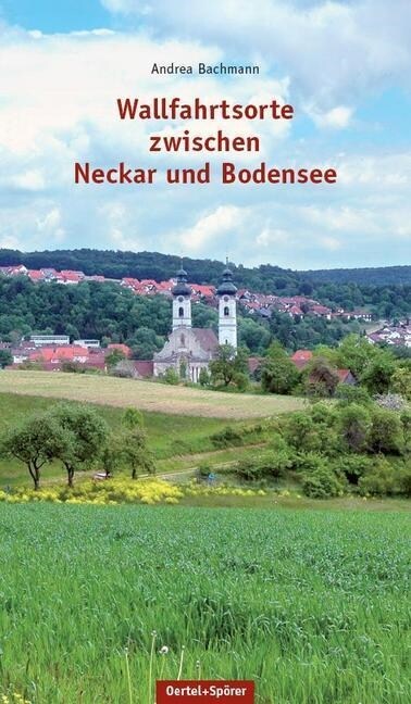 Wallfahrtsorte zwischen Neckar und Bodensee (Hardcover)