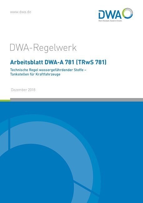 Arbeitsblatt DWA-A 781 (TRwS 781) Technische Regel wassergefahrdender Stoffe - Tankstellen fur Kraftfahrzeuge (Paperback)