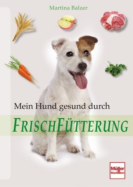 Mein Hund gesund durch Frischfutterung (Paperback)