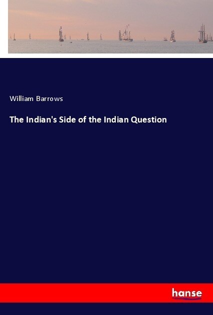 The Indians Side of the Indian Question (Paperback)