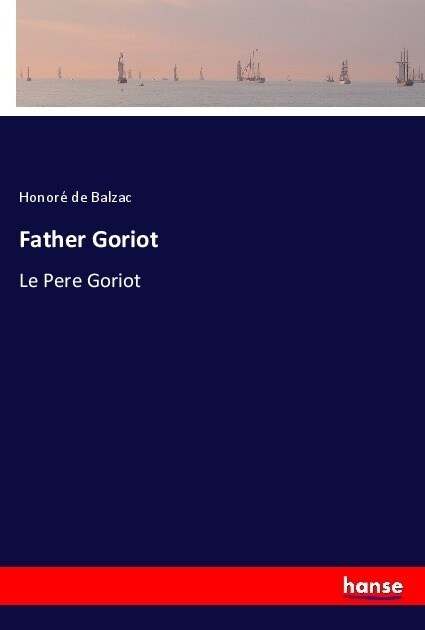 Father Goriot: Le Pere Goriot (Paperback)