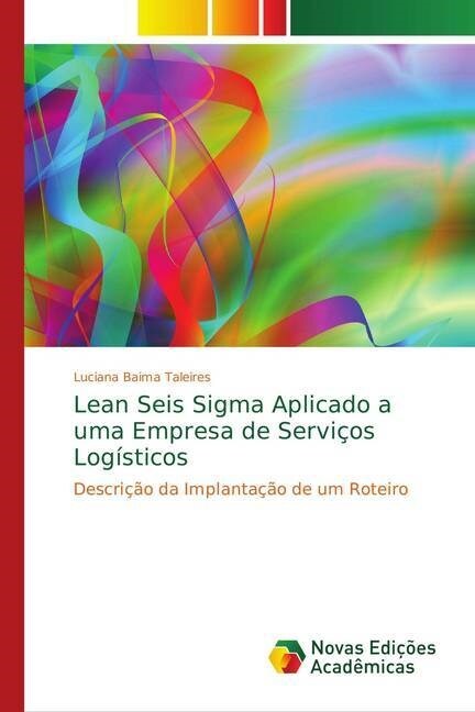 Lean Seis Sigma Aplicado a uma Empresa de Servi?s Log?ticos (Paperback)