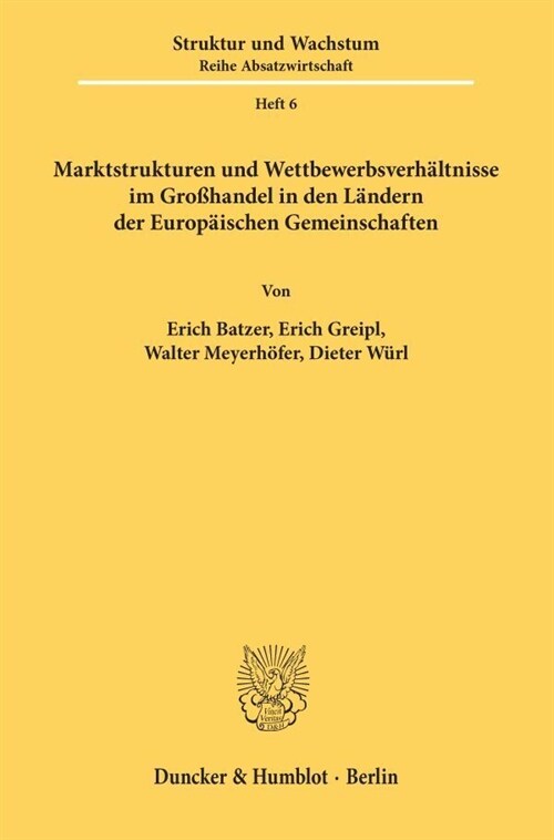 Marktstrukturen Und Wettbewerbsverhaltnisse Im Grosshandel in Den Landern Der Europaischen Gemeinschaften: Belgien/Luxemburg, Bundesrepublik Deutschla (Paperback)