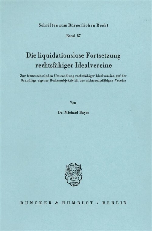 Die Liquidationslose Fortsetzung Rechtsfahiger Idealvereine: Zur Formwechselnden Umwandlung Rechtsfahiger Idealvereine Auf Der Grundlage Eigener Recht (Paperback)