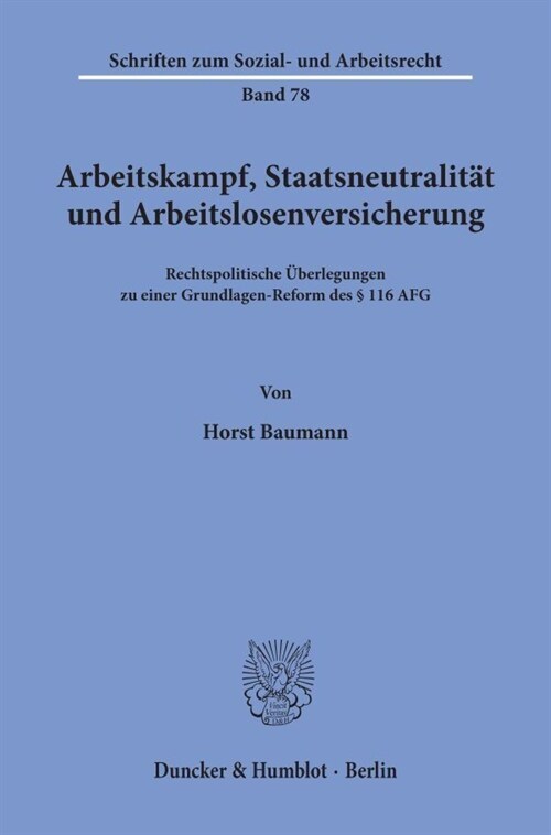 Arbeitskampf, Staatsneutralitat Und Arbeitslosenversicherung: Rechtspolitische Uberlegungen Zu Einer Grundlagen-Reform Des 116 Afg (Paperback)