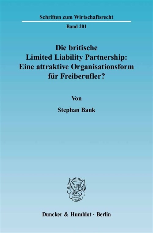 Die Britische Limited Liability Partnership: Eine Attraktive Organisationsform Fur Freiberufler?: Eine Rechtsvergleichende Untersuchung Des Britischen (Paperback)