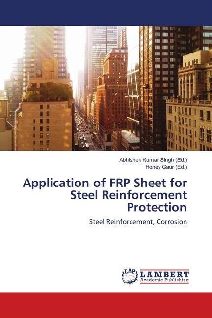 Application of FRP Sheet for Steel Reinforcement Protection (Paperback)