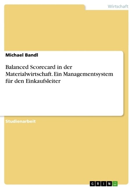 Balanced Scorecard in der Materialwirtschaft. Ein Managementsystem f? den Einkaufsleiter (Paperback)