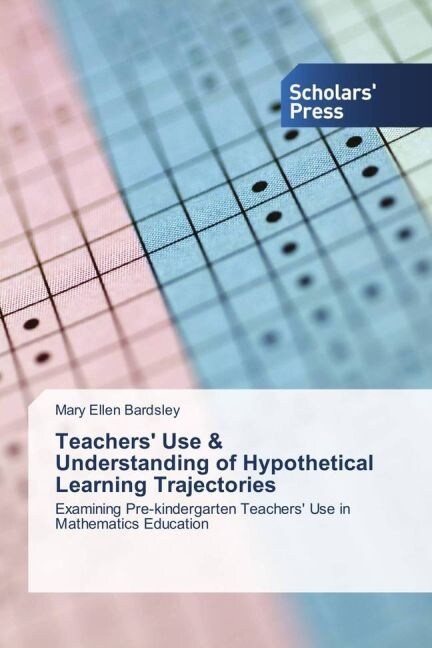 Teachers Use & Understanding of Hypothetical Learning Trajectories (Paperback)